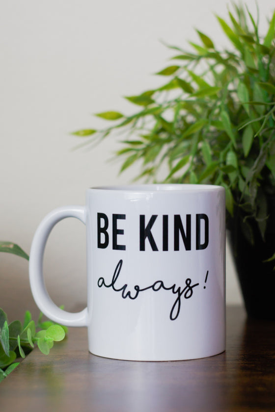 Be Kind Always! Mug
