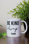 Be Kind Always! Mug