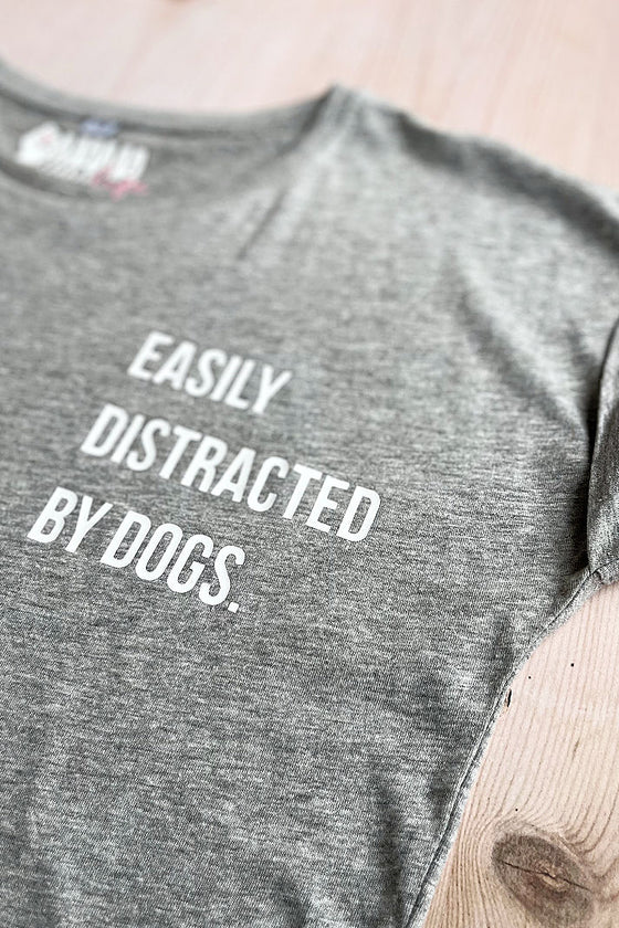 EASILY DISTRACTED BY DOGS grey t-shirt