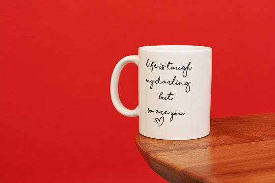 Life is tough, but so are you mug by Mama Life London 